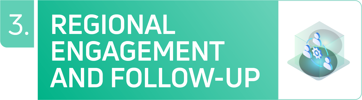 Regional Engagement and Follow-Up